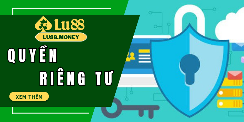 Quyền Riêng Tư Lu88