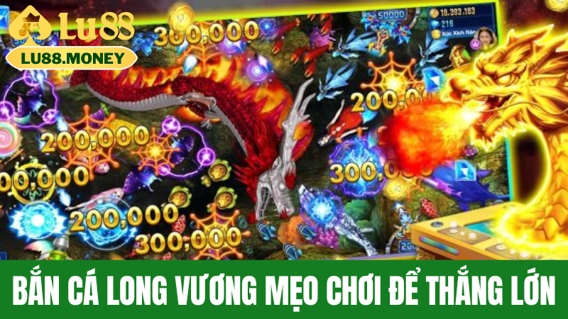 Bắn Cá Long Vương Mẹo Chơi Để Thắng Lớn
